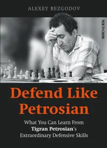 Chess book review, Defend Like Petrosian, Alexey Bezgodov