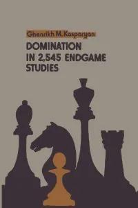 Chess book review, Domination in 2545 Endgame Studies, Ghenrikh M. Kasparyan