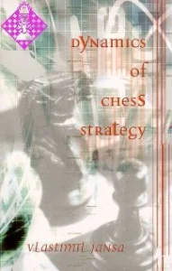 Book cover of "Dynamics of Chess Strategy" by Vlastimil Jansa, chess book review