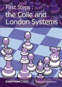 Chess book review, First Steps: The Colle and London Systems, Cyrus Lakdawala