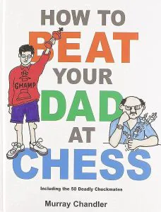 Chess book review, How to Beat Your Dad at Chess, Murray Chandler
