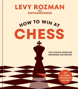 Chess book review, How to Win at Chess: The Ultimate Guide for Beginners and Beyond, Levy Rozman