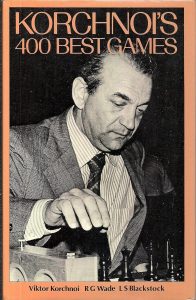Korchnoi’s 400 Best Games by Viktor Korchnoi, Robert Graham Wade, L. S. Blackstock – Chess Book Review Book cover of