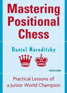 Chess book review, Mastering Positional Chess, Daniel Naroditsky