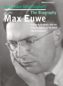 Max Euwe, the Biography Chess book review, Max Euwe, the Biography, Alexander Münninghoff