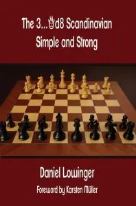 Book cover of The 3...Qd8 Scandinavian: Simple and Strong by Daniel Lowinger, chess book review