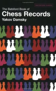 The Batsford Book Of Chess Records by Iakov Damsky – Chess Book Review
