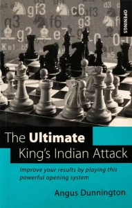 Cover image of the book "The Ultimate King's Indian Attack" by Angus Dunnington, reviewed on Chessreads.