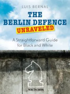 Chess book review, The Berlin Defence Unraveled, Luis Bernal