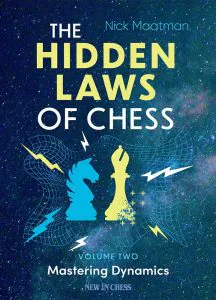 Chess book review, The Hidden Laws of Chess Volume 2, Mastering Dynamics, Nick Maatman
