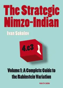 Chess book review, The Strategic Nimzo-Indian: Volume 1, A Complete Guide to the Rubinstein Variation , Ivan Sokolov