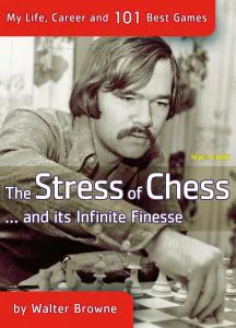 Chess book review, The Stress of Chess ... and its Infinite Finesse, Walter Browne