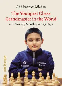 The Youngest Grandmaster in the World Chess book review, The Youngest Grandmaster in the World, Abhimanyu Mishra