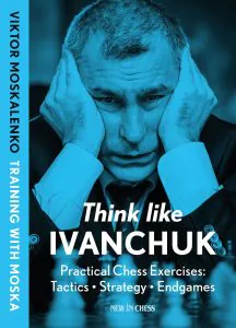 Chess book review, Think Like Ivanchuk, Viktor Moskalenko