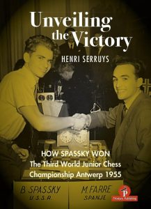 Chess book review, Unveiling the Victory, How Spassky Won The Third World Junior Chess Championship Antwerp 1955, Henri Serruys