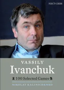 Chess book review, Vassily Ivanchuk: 100 Selected Games, Nikolay Kalinichenko
