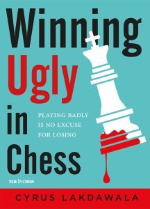 Chess book review, Winning Ugly in Chess, Cyrus Lakdawala
