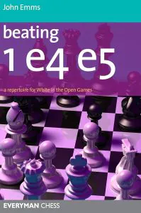 Chess book review, Beating 1.e4 e5, A Repertoire for White in the Open Games, John Emms