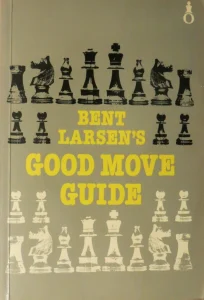 Book cover of "Bent Larsen's Good Move Guide" by Bent Larsen, chess book review