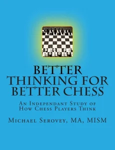 Book cover of "Better Thinking for Better Chess" by Michael Robert Serovey, chess book review