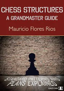 Chess book review, Chess Structures: A Grandmaster Guide, Mauricio Flores Rios