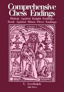 Chess book review, Comprehensive Chess Endings Volume 2, Bishop Against Knight Endings, Rook Against Minor Piece Endings, Yuri Averbakh