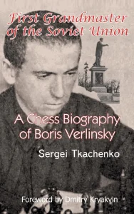 Book cover of "First Grandmaster of the Soviet Union: A Chess Biography of Boris Verlinsky" by Sergei Tkachenko, chess book review