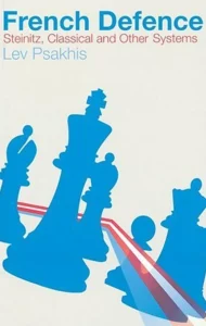 Book cover of "French Defence: Steinitz, Classical And Other Systems" by Lev Psakhis, chess book review