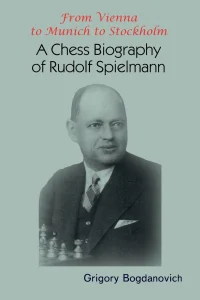 Book cover of "From Vienna to Munich to Stockholm: A Chess Biography of Rudolf Spielmann" by Grigory Bogdanovich, chess book review