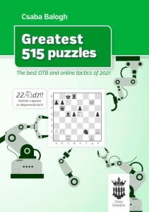 Book cover of "Greatest 515 puzzles, The best OTB and online tactics of 2021" by Balogh Csaba, chess book review