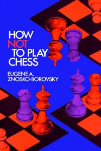 Book cover of "How Not to Play Chess" by Eugène Znosko-Borovsky, chess book review