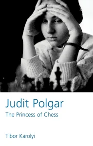 Book cover of "Judit Polgar: The Princess of Chess" by Tibor Karolyi, chess book review