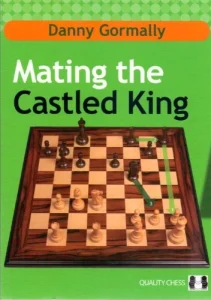 Book cover of "Mating the Castled King" by Daniel Gormally, chess book review
