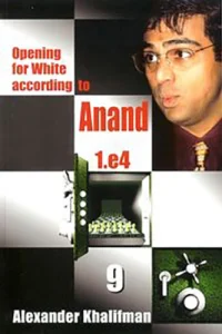 Book cover of "Opening for White according to Anand 1.e4, Volume 9 " by Alexander Khalifman, chess book review