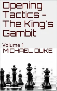 Book cover of Opening Tactics - The King's Gambit, Volume 1 by Michael Duke, chess book review