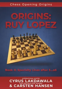 Book cover of "Origins: Ruy Lopez, Book 2: Specialty Lines After 3...a6" by Cyrus Lakdawala, Carsten Hansen, chess book review