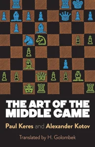 Book cover of "The Art of the Middle Game" by Paul Keres, Alexander Kotov, chess book review