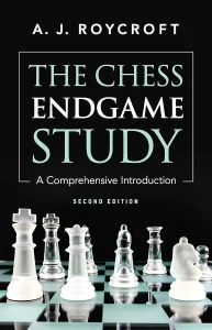 Book cover of "The Chess Endgame Study: A Comprehensive Introduction" by A. J. Roycroft, chess book review