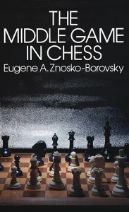 Book cover of "The Middle Game in Chess" by Eugène Znosko-Borovsky, chess book review
