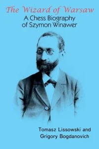 Book cover of "The Wizard of Warsaw: A Chess Biography of Szymon Winawer" by Tomasz Lissowski, Grigory Bogdanovich, chess book review
