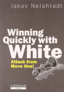 Chess book review, Winning Quickly with White, Iakov Neishtadt