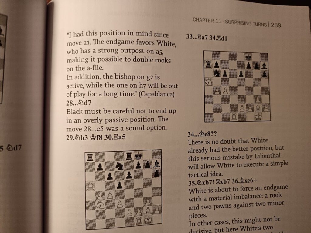 The annotations sometimes feature Capablanca’s and Alekhine’s own notes, which makes them captivating and very instructive.
